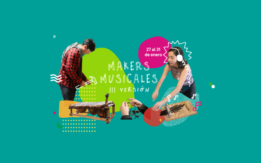Inscríbete en la tercera versión de “Makers Musicales”